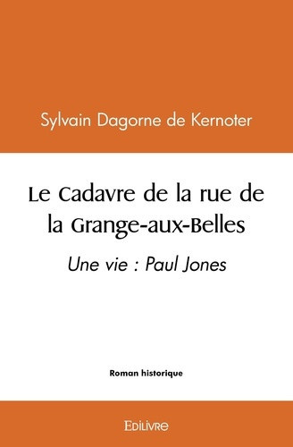 dagorne-sylvain-le-cadavre-de-la-rue-de-la-grange-aux-belles-une-vie-paul-jones_0