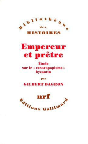 dagron-gilbert-empereur-et-pretre-etude-sur-le-cesaropapisme-bysantin_0