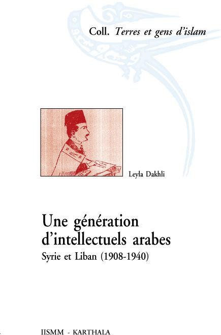 dakhli-leyla-une-generation-d-intellectuels-arabes-syrie-et-liban-1908-1940_0