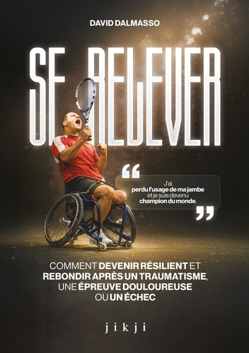dalmasso-david-se-relever-comment-devenir-resilient-et-rebondir-apres-un-traumatisme-une-epreuve-douloureuse-ou-u_0