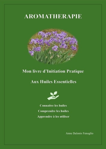 dalonis-fenoglio-anne-aromatherapie-mon-livre-d-initiation-pratique-aux-huiles-essentielles_0