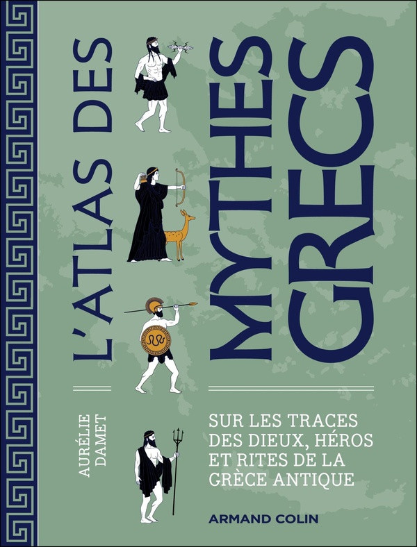 damet-aurelie-l-atlas-des-mythes-grecs-sur-les-traces-des-dieux-heros-et-rites-de-la-grece-antique_0