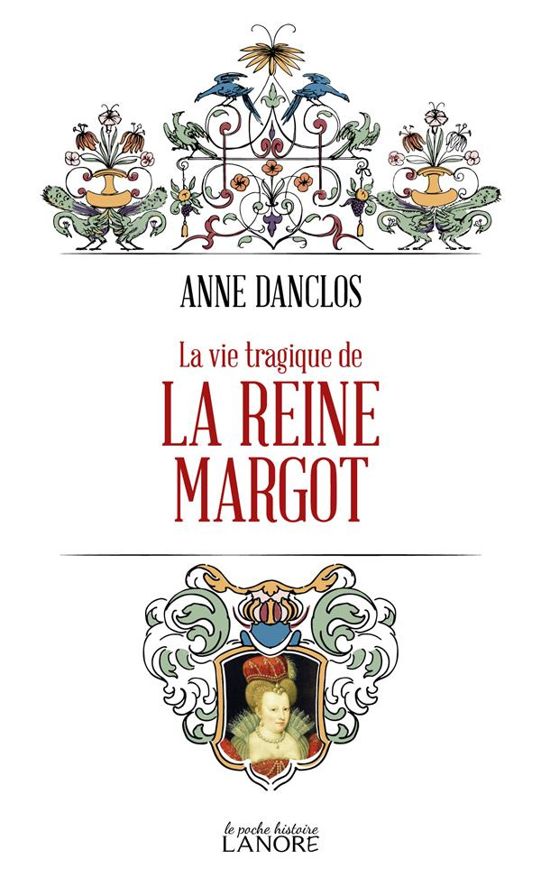 danclos-anne-la-vie-tragique-de-la-reine-margot_0
