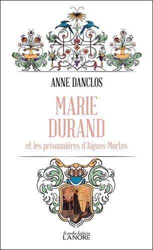danclos-anne-marie-durand-et-les-prisonnieres-d-aigues-mortes_0