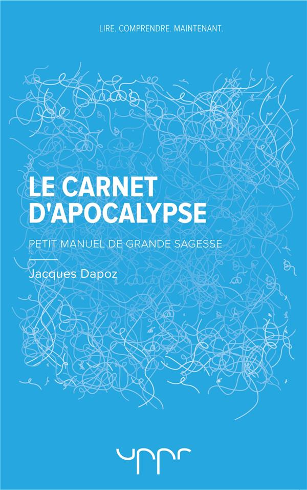 dapoz-jacques-le-carnet-d-apocalypse-petit-manuel-de-grande-sagesse_0