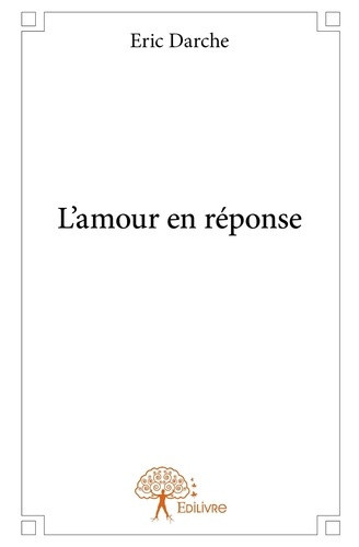 darche-eric-l-amour-en-reponse_0