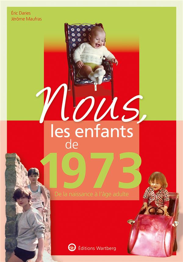 daries-eric-3b-maufras-jerome-nous-les-enfants-de-1973-de-la-naissance-a-l-age-adulte-15e-edition_0
