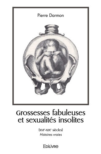 darmon-pierre-grossesses-fabuleuses-et-sexualites-insolites-xvie-xixe-siecles-histoires-vraies_0