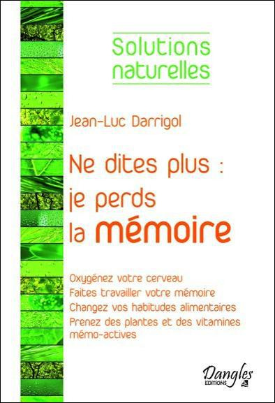 darrigol-jean-luc-ne-dites-plus-je-perds-la-memoire_0