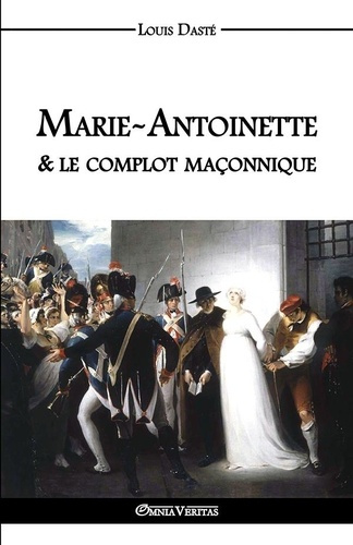 daste-louis-marie-antoinette-le-complot-maconnique_0