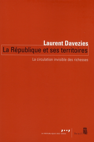 davezies-laurent-la-republique-et-ses-territoires-la-circulation-invisible-des-richesses_0