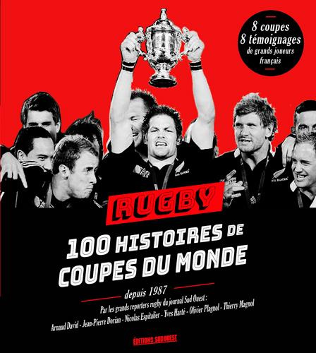 david-arnaud-3b-dorian-jean-pierre-3b-espitalier-nic-rugby-100-histoires-de-coupes-du-monde-depuis-1987_0