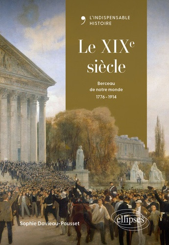 davieau-pousset-sophie-le-xixe-siecle-berceau-de-notre-monde-1776-1914_0