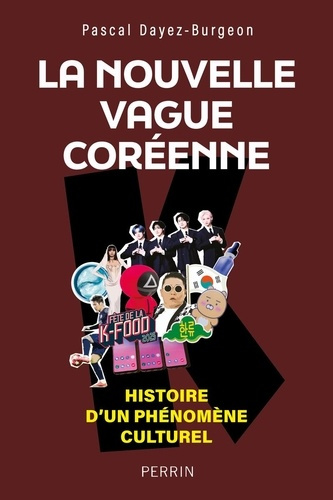 dayez-burgeon-pascal-nouvelle-histoire-de-la-coree-comment-la-vague-coreenne-a-conquis-le-monde_0