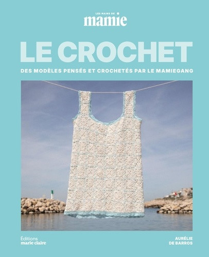 de-barros-aurelie-le-crochet-des-modeles-penses-et-crochetes-par-le-mamie-gang_0