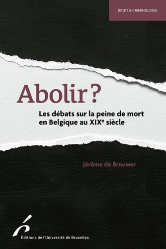 de-brouwer-jerome-abolir-les-debats-sur-la-peine-de-mort-en-belgique-au-xixe-siecle_0
