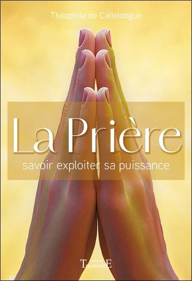 de-callelongue-theophile-la-priere-savoir-exploiter-sa-puissance_0