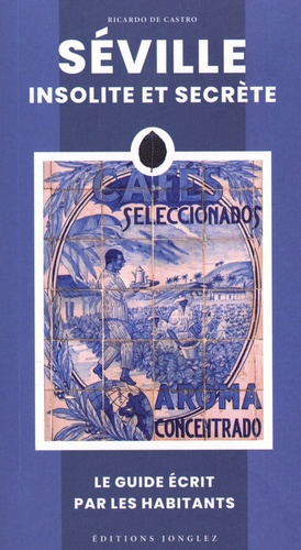 de-castro-ricardo-seville-insolite-et-secrete_0