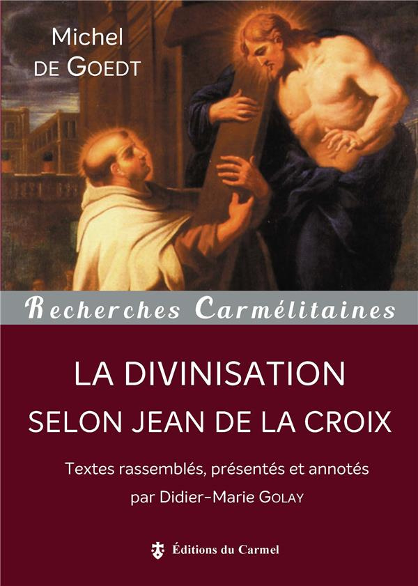 de-goedt-michel-golay-didier-marie-la-divinisation-selon-jean-de-la-croix_0