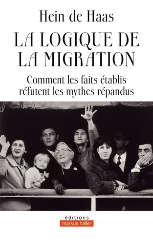de-haas-hein-la-logique-de-la-migration-comment-les-faits-etablis-refutent-les-mythes-repandus_0