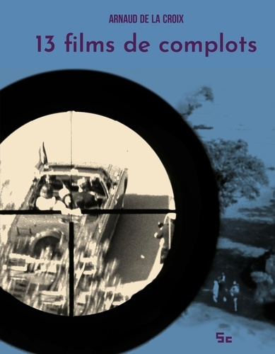 de-la-croix-arnaud-13-films-de-complots_0