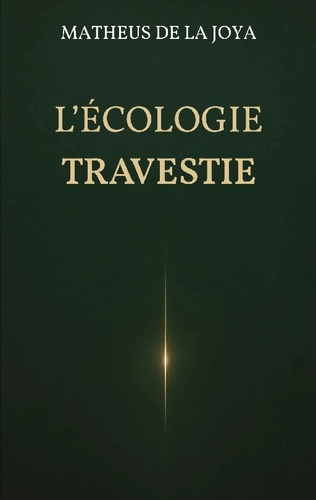 de-la-joya-matheus-ecologie-travestie-et-si-l-ecologie-s-etait-perdu_0