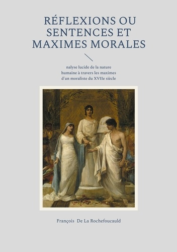 de-la-rochefoucauld-francois-reflexions-ou-sentences-et-maximes-moral-une-analyse-lucide-de-la-natur_0