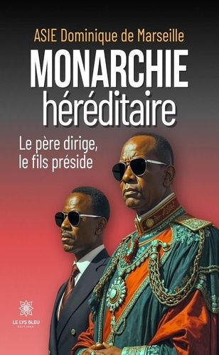 de-marseille-asie-dominique-monarchie-hereditaire-le-pere-dirige-le-fils-preside_0