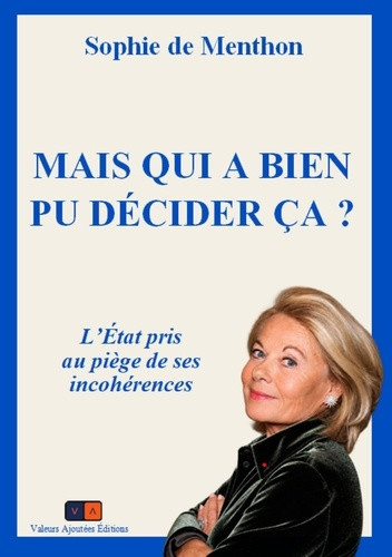 de-menthon-sophie-mais-qui-a-bien-pu-decider-ca-l-etat-pris-au-piege-de-ses-incoherences_0