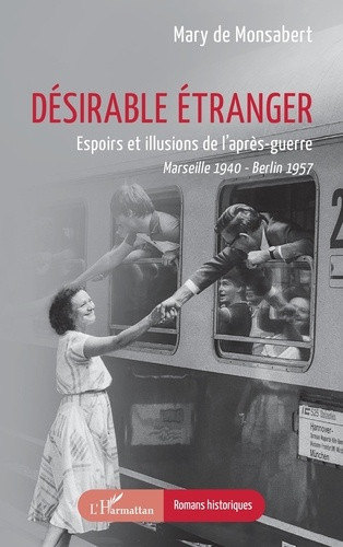 de-monsabert-mary-desirable-etranger-espoirs-et-illusions-de-l-apres-guerre-marseille-1940-berlin-1957_0