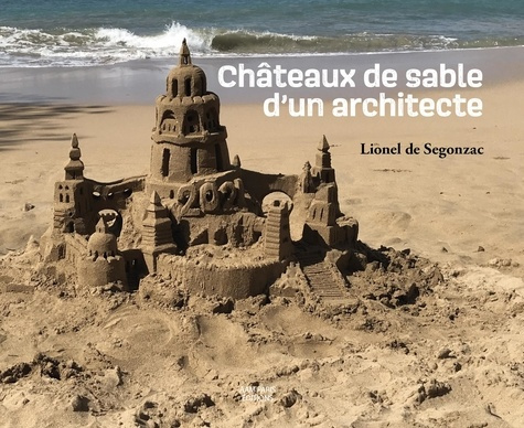 de-segonzac-lionel-chateaux-de-sable-d-un-architecte_0