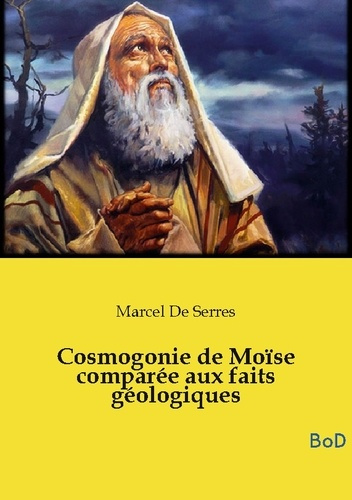 de-serres-marcel-cosmogonie-de-moise-comparee-aux-faits-g_0