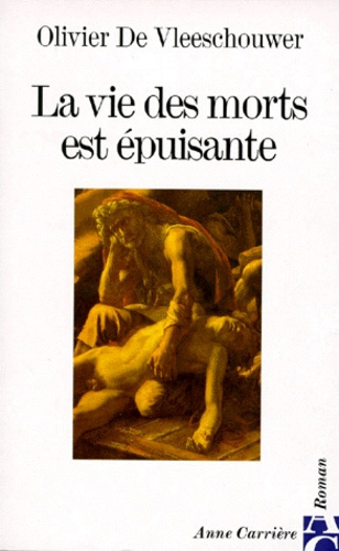 de-vleeschouwer-olivier-la-vie-des-morts-est-epuisante_0