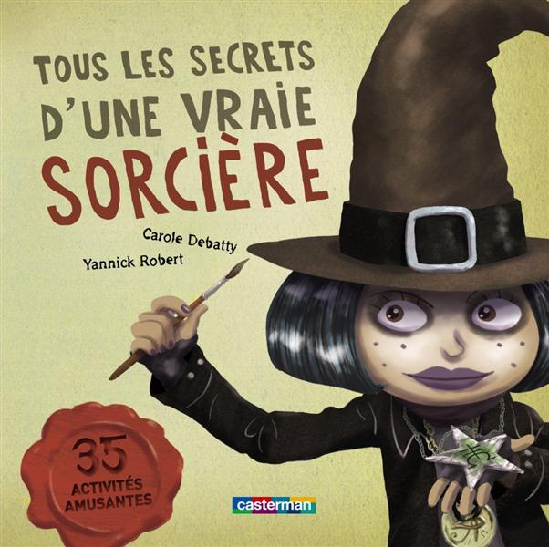 debatty-carole-3b-robert-yannick-tous-les-secrets-d-une-vraie-sorciere_0