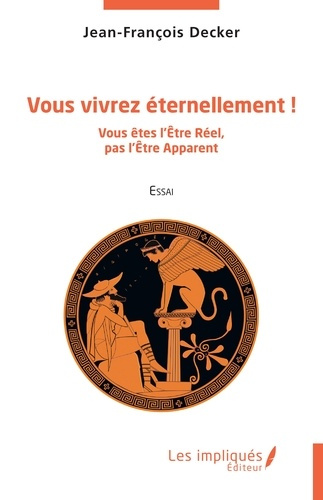 decker-jean-francois-vous-vivrez-eternellement-vous-etes-l-etre-reel-pas-l-etre-apparent_0