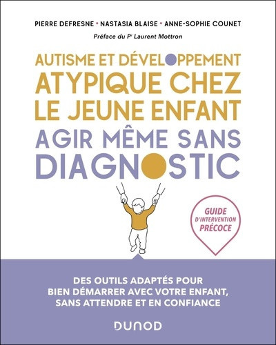 defresne-pierre-blaise-nastasia-counet-anne-so-autisme-et-troubles-du-neurodeveloppement-de-l-enfant-agir-sans-attendre-un-diagnostic-guide-d-i_0
