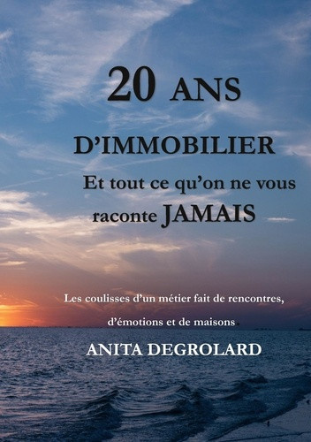 degrolard-anita-20-ans-d-immobilier-et-tout-ce-qu-on-ne-vous-racon_0