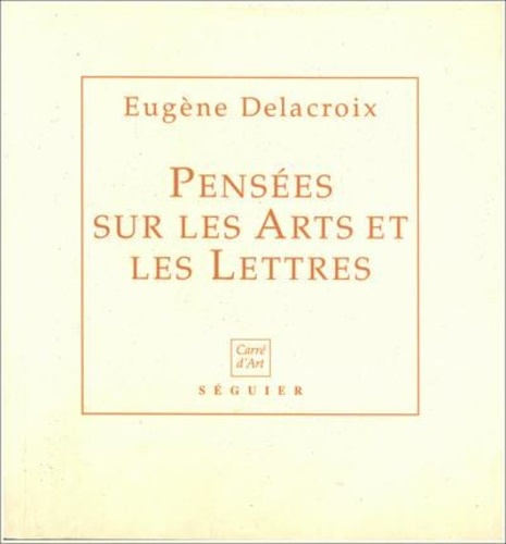 delacroix-eugene-pensees-sur-les-arts-et-les-lettres_0