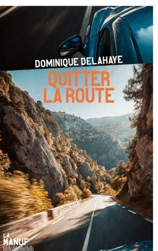 delahaye-dominique-quitter-la-route_0