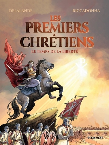 delalande-arnaud-les-premiers-chretiens-le-temps-de-la-liberte_0