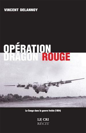 delannoy-vincent-operation-dragon-rouge_0