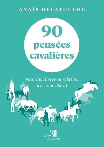 delatouche-anais-90-pensees-cavalieres-pour-ameliorer-sa-relation-avec-son-cheval_0