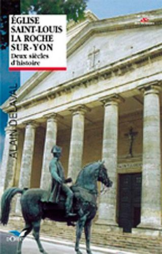 delaval-alain-eglise-saint-louis-de-la-roche-sur-yon-deux-siecles-d-histoire_0