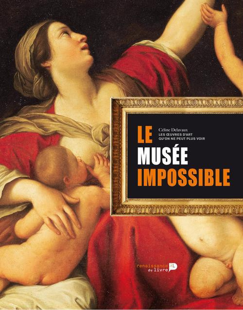 delavaux-celine-le-musee-impossible-la-collection-des-oeuvres-d-art-qu-on-ne-peut-plus-voir_0