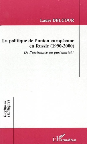delcour-laure-la-politique-de-l-union-europeenne-en-russie-1990-2000-de-l-assistance-au-partenariat_0