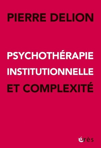 delion-pierre-psychotherapie-institutionnelle-et-complexite_0