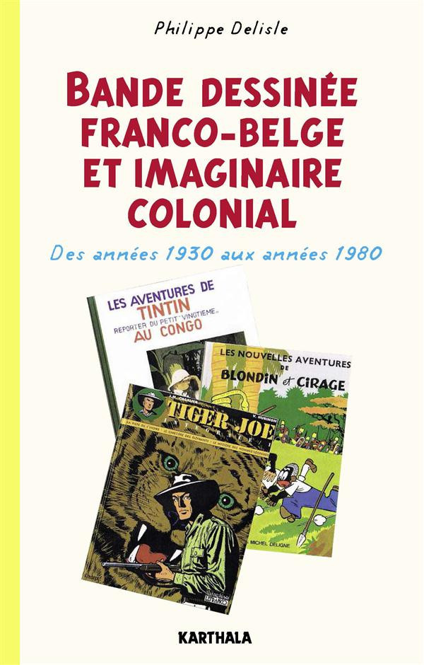 delisle-philippe-bande-dessinee-franco-belge-et-imaginaire-colonial-des-annees-1930-aux-annees-1980_0