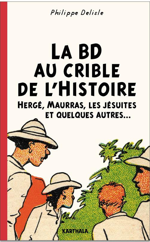 delisle-philippe-la-bd-au-crible-de-l-histoire-herge-maurras-les-jesuites-et-quelques-autres_0
