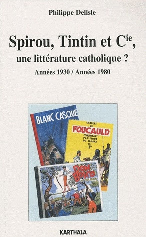 delisle-philippe-spirou-tintin-et-cie-une-litterature-catholique-annees-1930-annees-1980_0