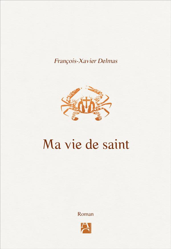 delmas-francois-xavier-ma-vie-de-saint_0
